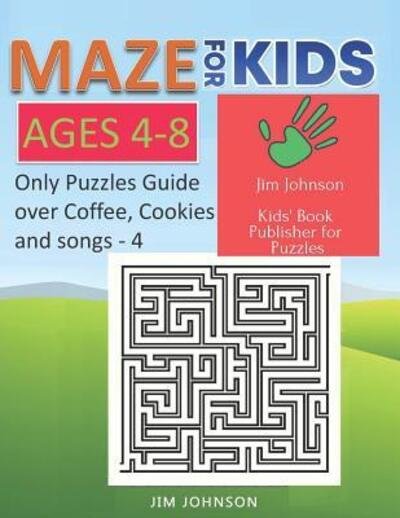 Maze for Kids Ages 4-8 - Only Puzzles No Answers Guide You Need for Having Fun on the Weekend - 4 - Jim Johnson - Książki - Independently Published - 9781092779128 - 6 kwietnia 2019