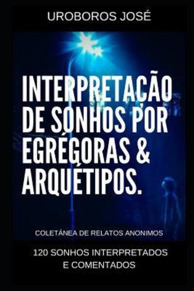 Cover for Uroboros Jose · Interpretacao de Sonhos por Arquetipos &amp; Egregoras (Pocketbok) (2019)