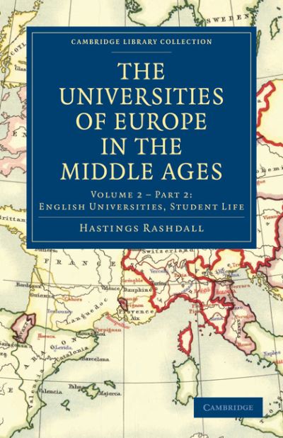 Cover for Hastings Rashdall · The Universities of Europe in the Middle Ages, Part 2, English Universities, Student Life - Cambridge Library Collection - Medieval History (Paperback Book) (2010)