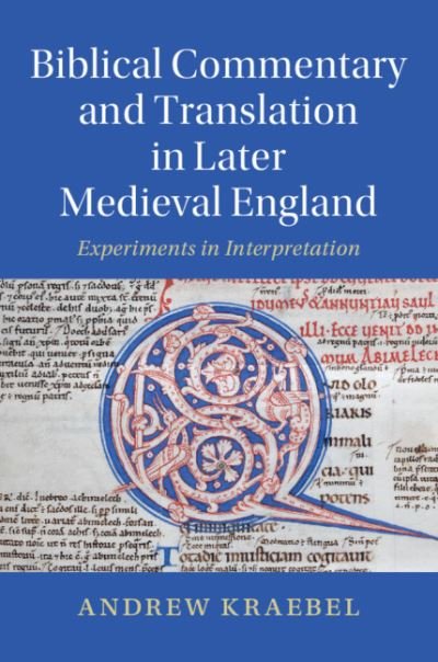 Cover for Kraebel, Andrew (Trinity University, Texas) · Biblical Commentary and Translation in Later Medieval England: Experiments in Interpretation - Cambridge Studies in Medieval Literature (Taschenbuch) (2023)