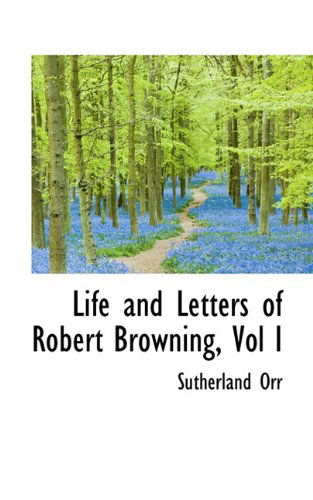 Cover for Sutherland Orr · Life and Letters of Robert Browning, Vol I (Paperback Book) (2009)