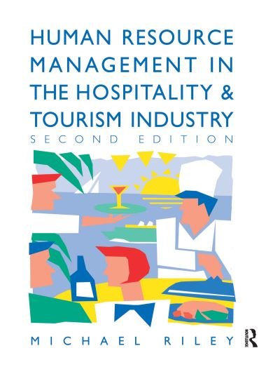 Human Resource Management in the Hospitality and Tourism Industry - Michael Riley - Bøker - Taylor & Francis Ltd - 9781138156128 - 2. desember 2016