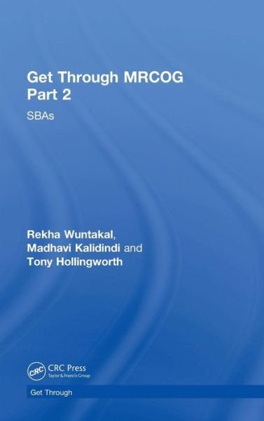 Cover for Rekha Wuntakal, Madhavi Kalidindi, Tony Hollingworth · Get Through MRCOG Part 2 (Hardcover bog) (2018)