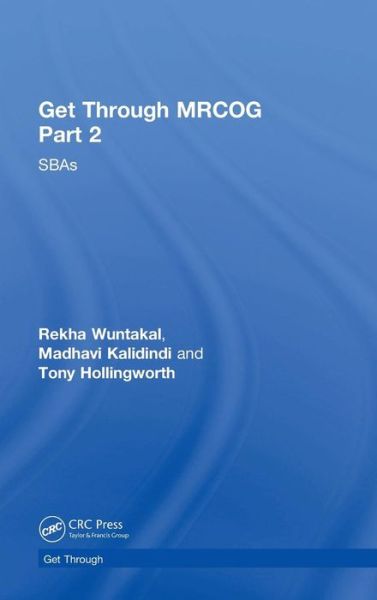 Cover for Rekha Wuntakal, Madhavi Kalidindi, Tony Hollingworth · Get Through MRCOG Part 2 (Hardcover Book) (2018)