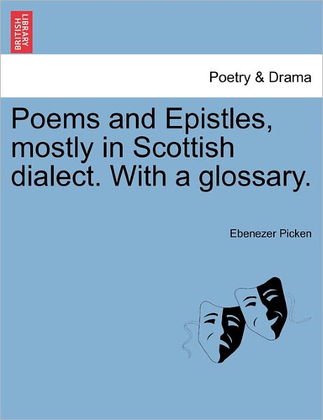Cover for Ebenezer Picken · Poems and Epistles, Mostly in Scottish Dialect. with a Glossary. (Taschenbuch) (2011)