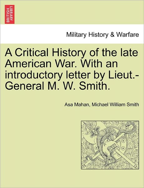 Cover for Asa Mahan · A Critical History of the Late American War. with an Introductory Letter by Lieut.-general M. W. Smith. (Taschenbuch) (2011)