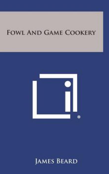 Cover for James Beard · Fowl and Game Cookery (Hardcover Book) (2013)