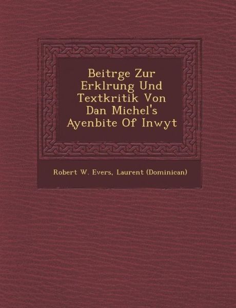 Beitr Ge Zur Erkl Rung Und Textkritik Von Dan Michel's Ayenbite of Inwyt - Robert W Evers - Books - Saraswati Press - 9781286963128 - October 1, 2012