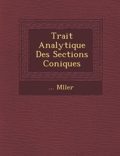Cover for Mller · Trait Analytique Des Sections Coniques (Paperback Book) (2012)