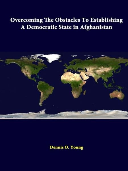 Cover for Strategic Studies Institute · Overcoming the Obstacles to Establishing a Democratic State in Afghanistan (Paperback Book) (2014)