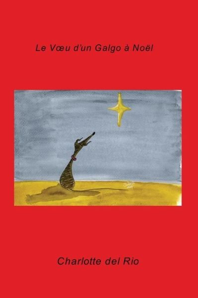 Cover for Charlotte Del Rio · Le Voeu D'un Galgo À Noël (Paperback Bog) [French edition] (2014)
