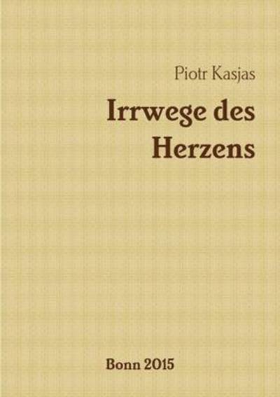 Cover for Piotr Kasjas · Irrwege Des Herzens (Paperback Book) (2015)