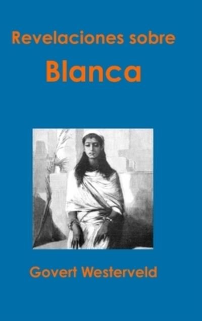 Cover for Govert Westerveld · Revelaciones Sobre Blanca (Hardcover Book) (2016)
