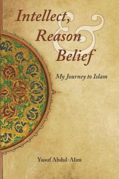 Cover for Yusuf Abdul-Alim · Intellect, Reason and Belief (Paperback Book) (2018)