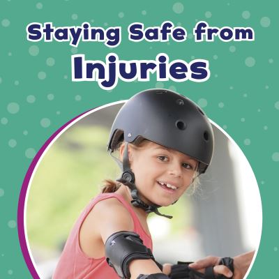 Staying Safe from Injuries - Take Care of Yourself - Mari Schuh - Books - Capstone Global Library Ltd - 9781398242128 - August 18, 2022