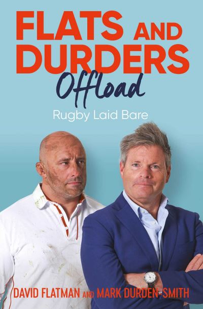 Flats and Durders Offload: Rugby Laid Bare - David Flatman - Books - Simon & Schuster Ltd - 9781398507128 - February 2, 2023