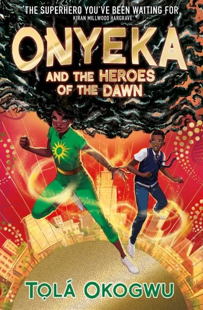 Onyeka and the Heroes of the Dawn: A superhero adventure perfect for Marvel and DC fans! - Onyeka - Tola Okogwu - Bøger - Simon & Schuster Ltd - 9781398523128 - 14. marts 2024