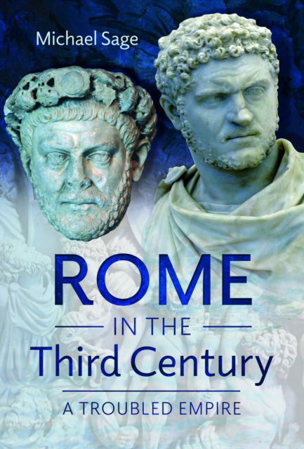 Cover for Michael Sage · Rome in the Third Century: A Troubled Empire (Hardcover Book) (2024)