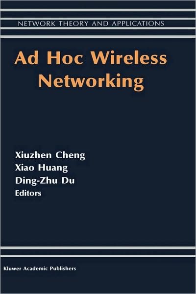 Cover for Xiuzhen Cheng · Ad Hoc Wireless Networking - Network Theory and Applications (Hardcover Book) (2003)