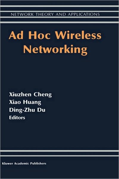 Cover for Xiuzhen Cheng · Ad Hoc Wireless Networking - Network Theory and Applications (Hardcover bog) (2003)