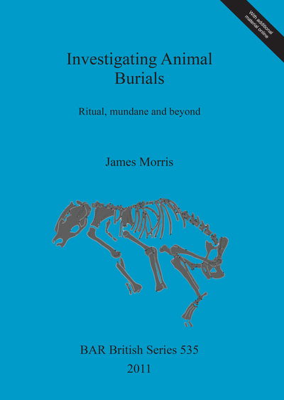 Cover for James Morris · Investigating Animal Burials: Ritual, Mundane and Beyond (Bar British) (Paperback Book) (2011)