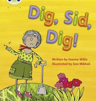 Cover for Jeanne Willis · Bug Club Phonics - Phase 2 Unit 3: Dig, Sid, Dig! - Bug Club Phonics (Paperback Book) (2010)