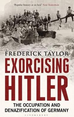 Cover for Frederick Taylor · Exorcising Hitler: The Occupation and Denazification of Germany (Paperback Bog) (2012)