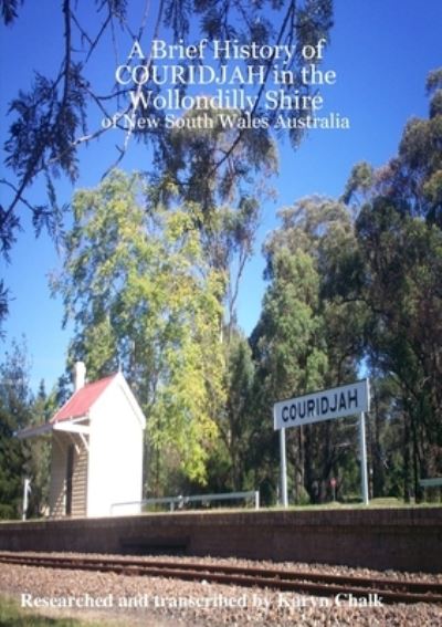 Cover for Researched And Transcribed By Karyn Chalk · A Brief History Of Couridjah In The Wollondilly Shire Of New South Wales Australia (Paperback Book) (2007)