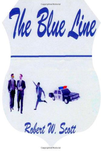 The Blue Line - Robert Scott - Books - Lulu.com - 9781411606128 - March 31, 2004