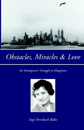 Cover for Inge Fernbach Rabe · Obstacles, Miracles &amp; Love: an Immigrant's Struggle to Happiness (Hardcover Book) (2005)
