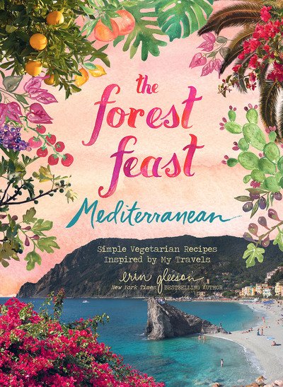 Cover for Erin Gleeson · Forest Feast Mediterranean: Simple Vegetarian Recipes Inspired by My Travels (Hardcover Book) (2019)