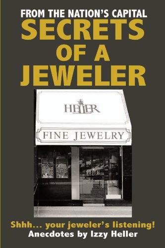 Cover for Izzy Heller · Secrets of a Jeweler: Shhh . . . Your Jeweler's Listening! (Paperback Book) (2005)