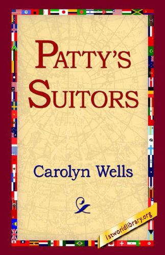 Patty's Suitors - Carolyn Wells - Books - 1st World Library - Literary Society - 9781421803128 - February 8, 2006