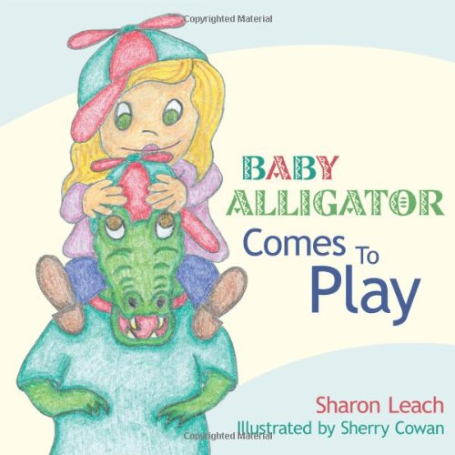 Cover for Sharon Leach · Baby Alligator Comes to Play (Paperback Book) (2006)