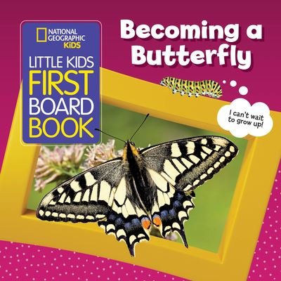 Cover for National Geographic KIds · Becoming a Butterfly - Little Kids First Board Book (Board book) (2023)