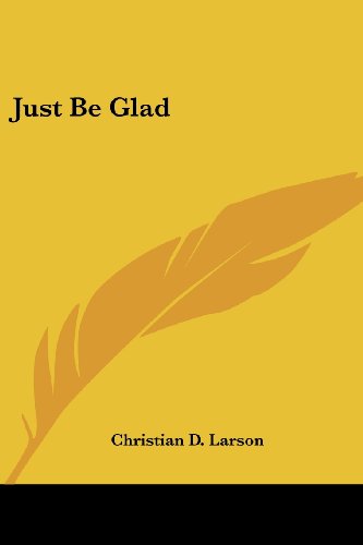 Cover for Christian D. Larson · Just Be Glad (Paperback Book) (2006)