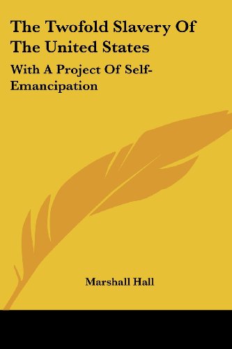 Cover for Marshall Hall · The Twofold Slavery of the United States: with a Project of Self-emancipation (Paperback Book) (2007)