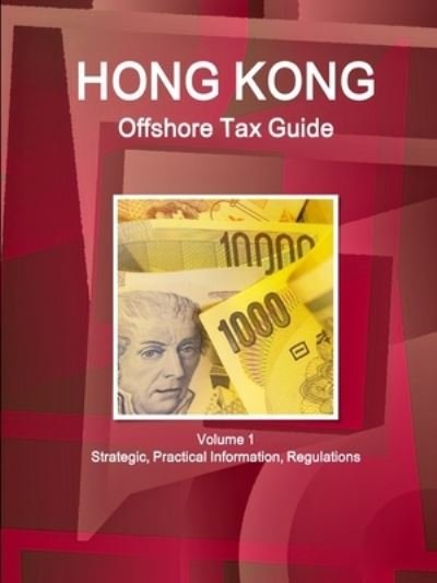Cover for Inc Ibp · Hong Kong Offshore Tax Guide Volume 1 Strategic, Practical Information, Regulations (Pocketbok) (2010)