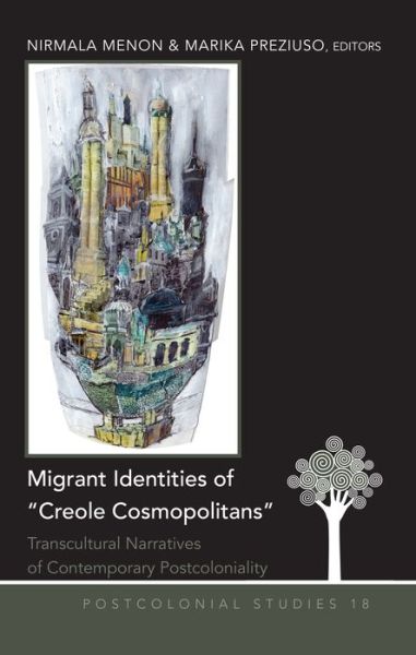 Cover for Migrant Identities of &quot;Creole Cosmopolitans&quot;: Transcultural Narratives of Contemporary Postcoloniality - Postcolonial Studies (Hardcover Book) [New edition] (2014)
