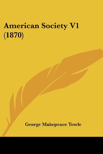 Cover for George Makepeace Towle · American Society V1 (1870) (Paperback Book) (2008)