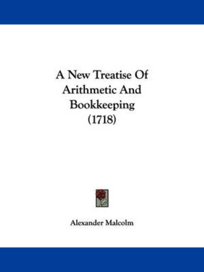 Cover for Alexander Malcolm · A New Treatise of Arithmetic and Bookkeeping (1718) (Paperback Book) (2009)