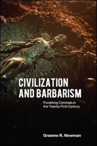 Cover for Graeme R. Newman · Civilization and Barbarism: Punishing Criminals in the Twenty-First Century (Paperback Book) (2021)