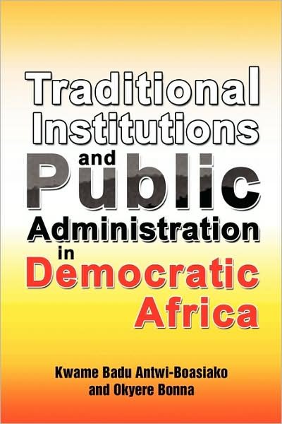 Cover for Kwame Badu Antwi-boasiako · Traditional Institutions and Public Administration in Democratic Africa (Paperback Bog) (2009)