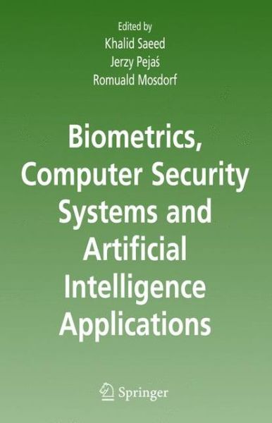 Cover for Khalid Saeed · Biometrics, Computer Security Systems and Artificial Intelligence Applications (Paperback Book) [Softcover reprint of hardcover 1st ed. 2006 edition] (2010)