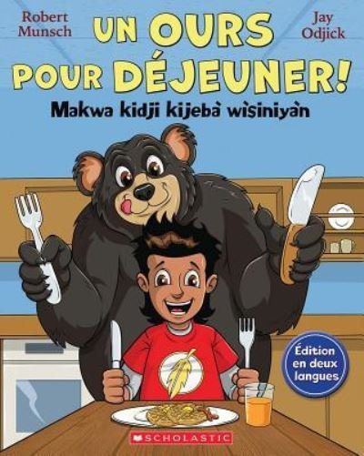 Cover for Robert Munsch · Ours Pour déjeuner! / Makwa Kidji Kijebà Wìsiniyàn (Bog) (2019)
