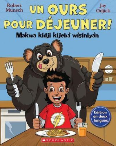 Cover for Robert Munsch · Ours Pour déjeuner! / Makwa Kidji Kijebà Wìsiniyàn (Book) (2019)