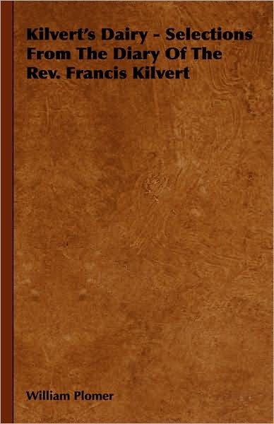 Kilvert's Dairy - Selections from the Diary of the Rev. Francis Kilvert - William Plomer - Books - Coss Press - 9781443724128 - November 4, 2008