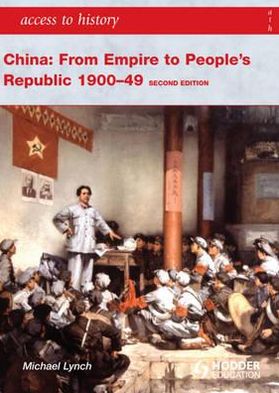 Access to History: China: from Empire to People's Republic 1900-49 Second Edition - Access to History - Michael Lynch - Books - Hodder Education - 9781444110128 - September 24, 2010