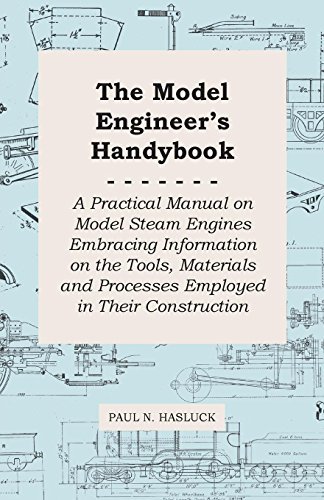 Cover for Paul N. Hasluck · The Model Engineer's Handybook - a Practical Manual on Model Steam Engines Embracing Information on the Tools, Materials and Processes Employed in the (Pocketbok) (2009)