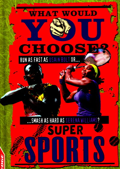 EDGE: What Would YOU Choose?: Super Sports - EDGE: What Would YOU Choose? - Helen Greathead - Books - Hachette Children's Group - 9781445142128 - January 28, 2016